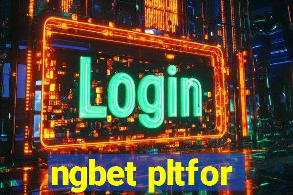 ngbet pltfor