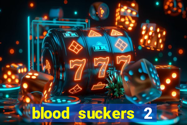 blood suckers 2 slot game