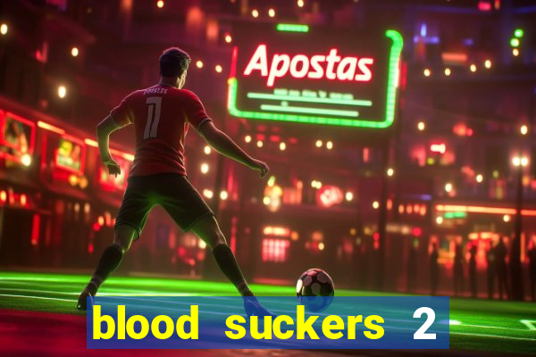 blood suckers 2 slot game