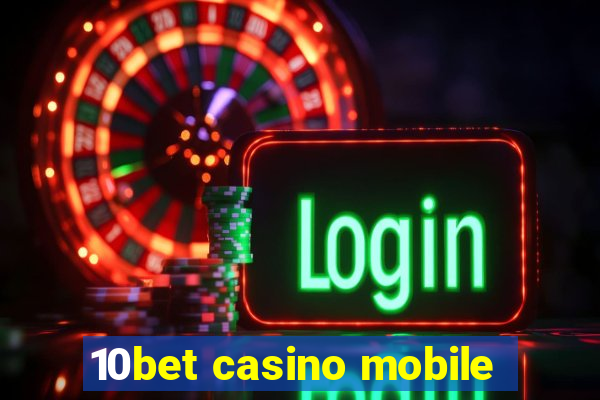 10bet casino mobile