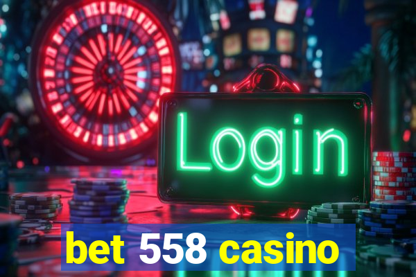 bet 558 casino