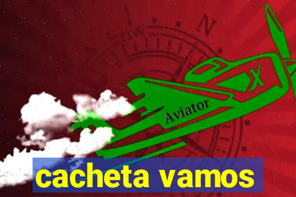 cacheta vamos