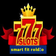 smart fit rold茫o