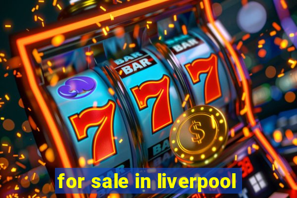 for sale in liverpool