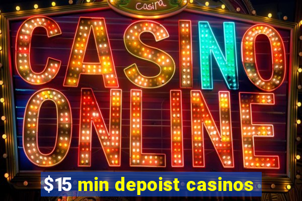 $15 min depoist casinos