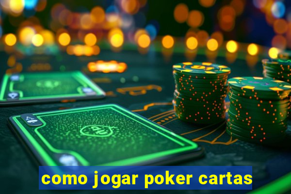 como jogar poker cartas