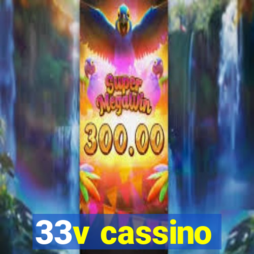 33v cassino