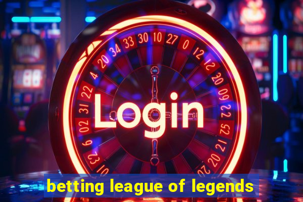 betting league of legends