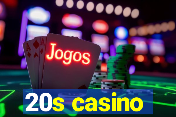 20s casino