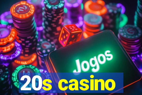 20s casino