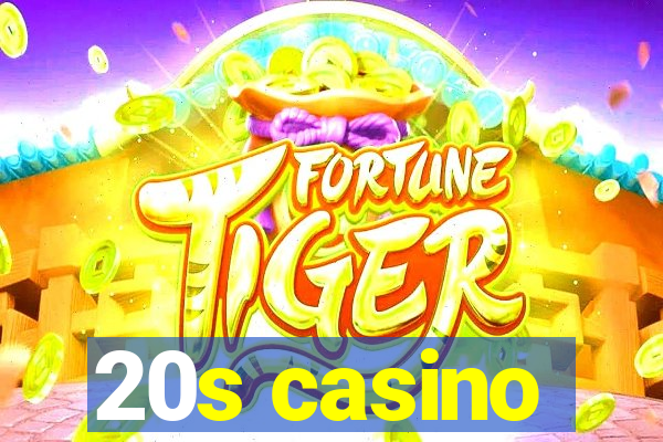 20s casino