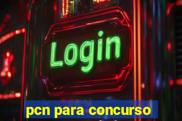 pcn para concurso