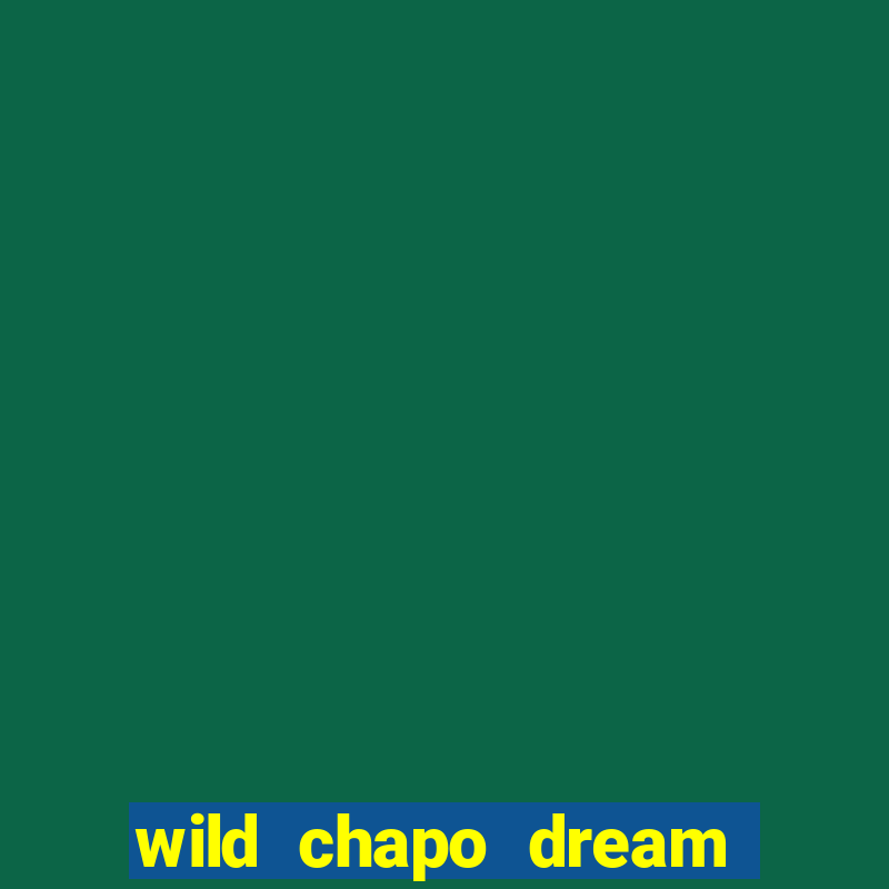 wild chapo dream drop slot online