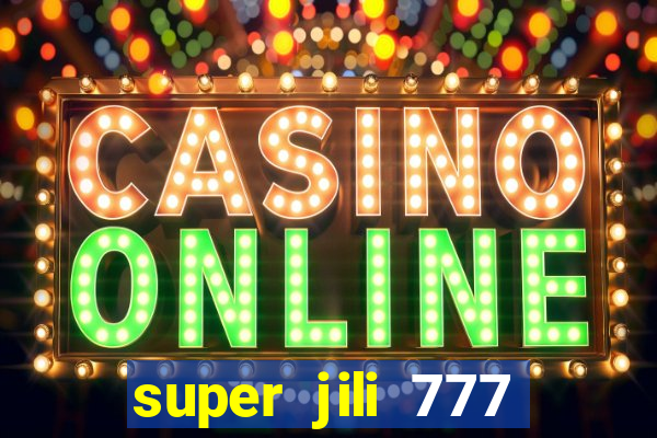 super jili 777 casino login