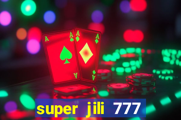 super jili 777 casino login