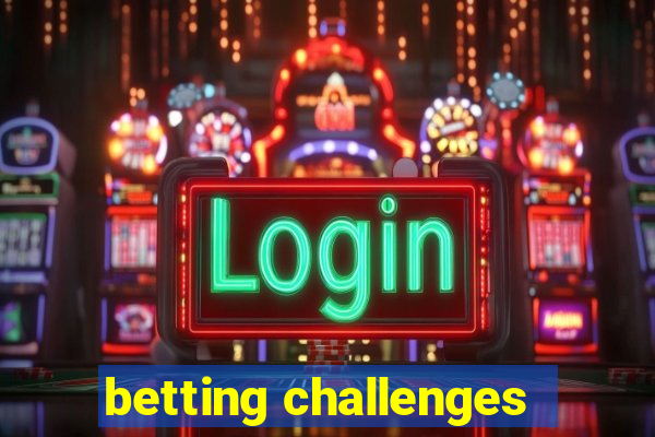 betting challenges