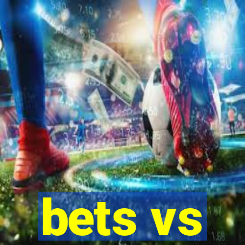 bets vs