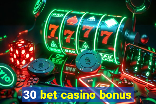 30 bet casino bonus