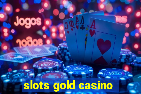 slots gold casino