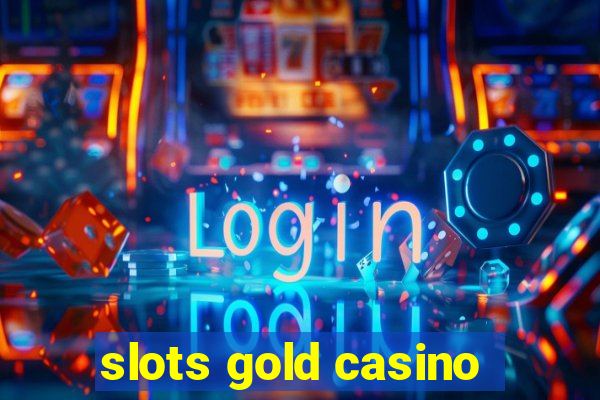 slots gold casino