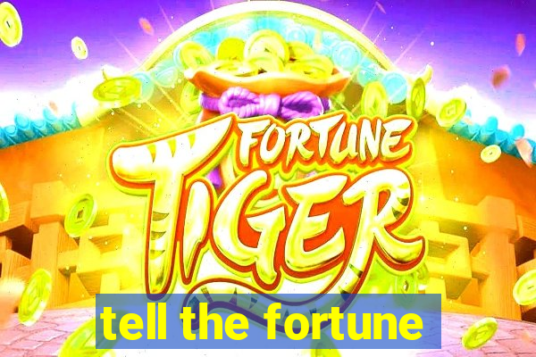 tell the fortune