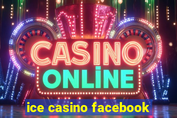 ice casino facebook