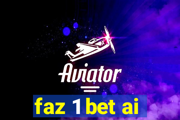 faz 1 bet ai