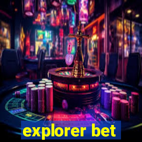 explorer bet