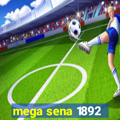 mega sena 1892