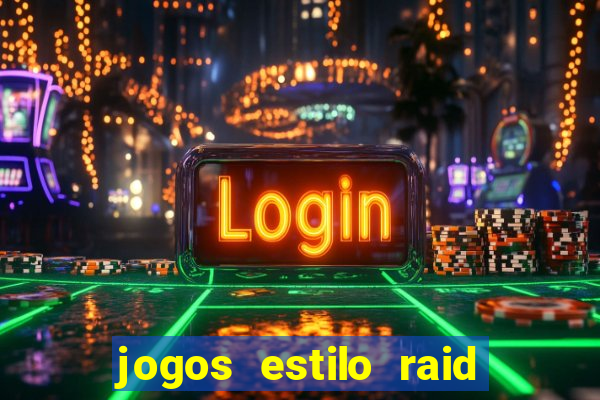 jogos estilo raid shadow legends