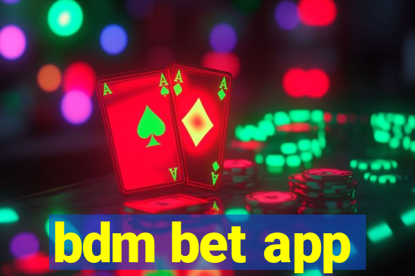 bdm bet app