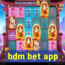 bdm bet app