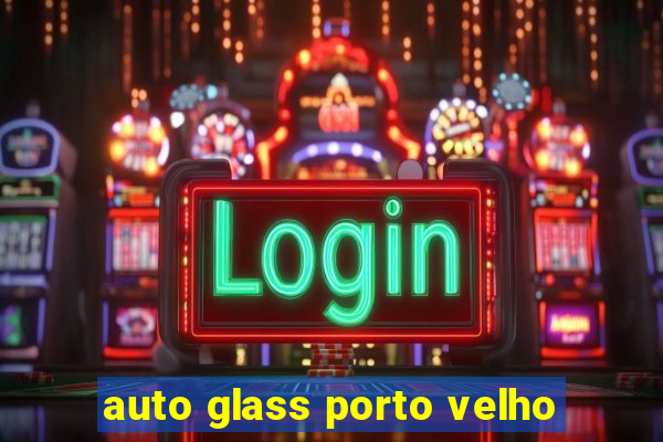 auto glass porto velho