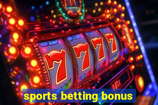 sports betting bonus