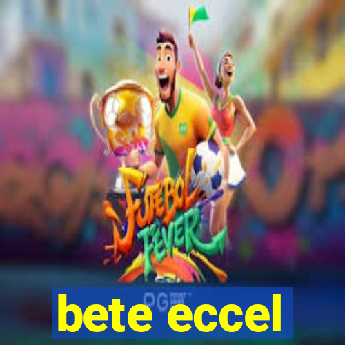 bete eccel