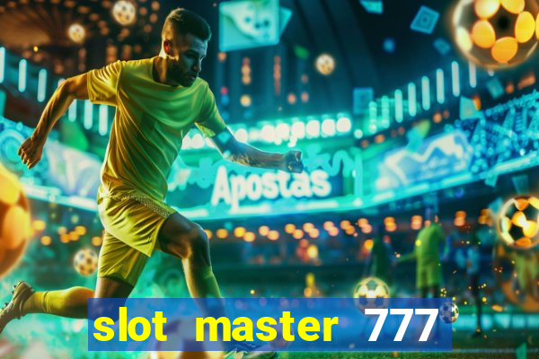 slot master 777 paga mesmo