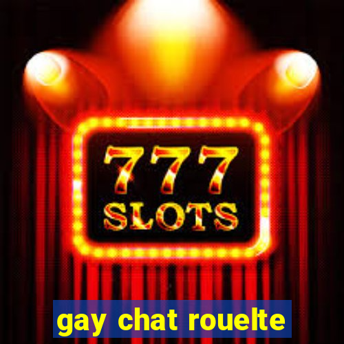 gay chat rouelte