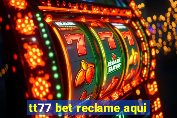 tt77 bet reclame aqui