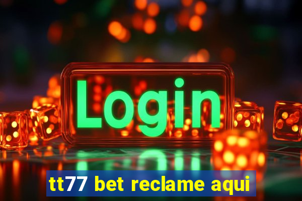 tt77 bet reclame aqui