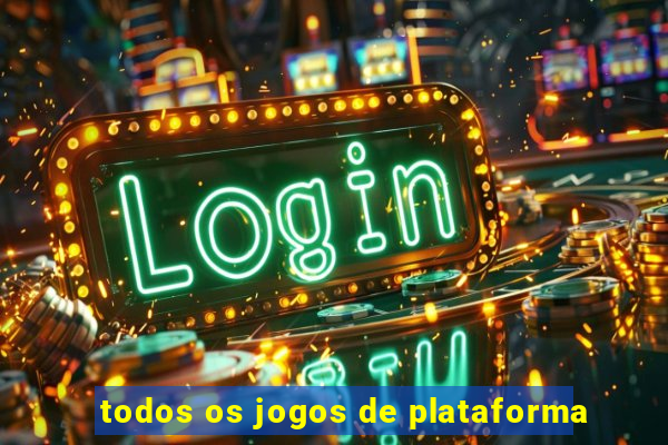 todos os jogos de plataforma