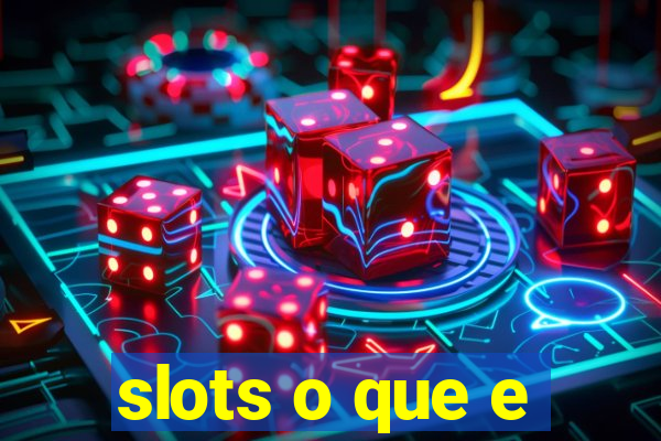 slots o que e