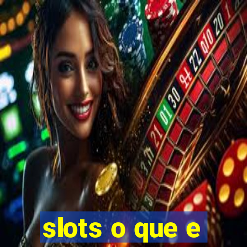 slots o que e