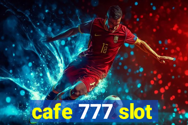 cafe 777 slot