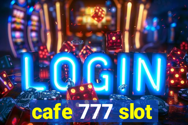 cafe 777 slot