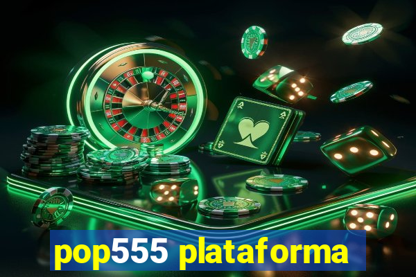 pop555 plataforma