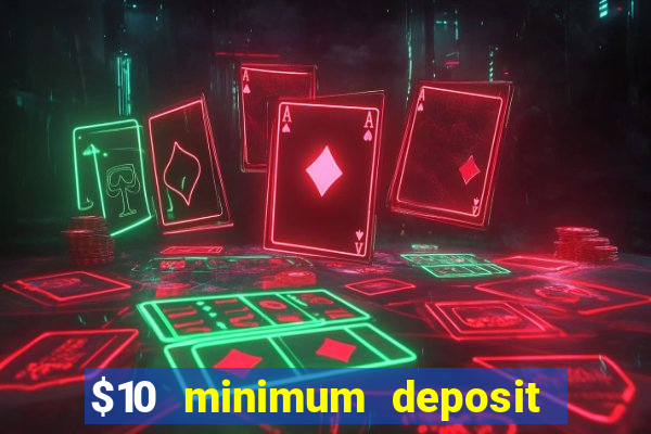 $10 minimum deposit casino nz 2021