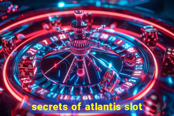 secrets of atlantis slot