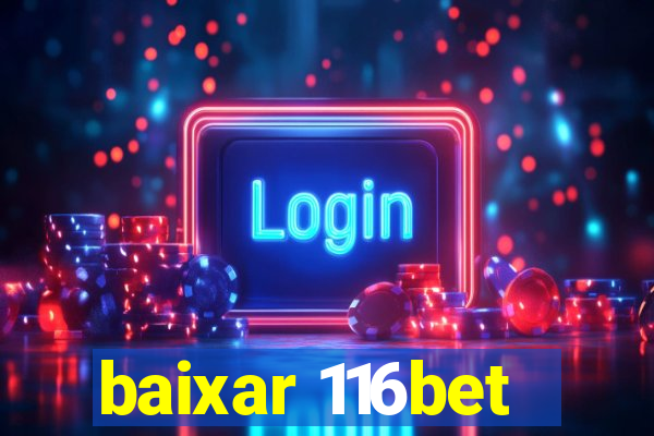 baixar 116bet