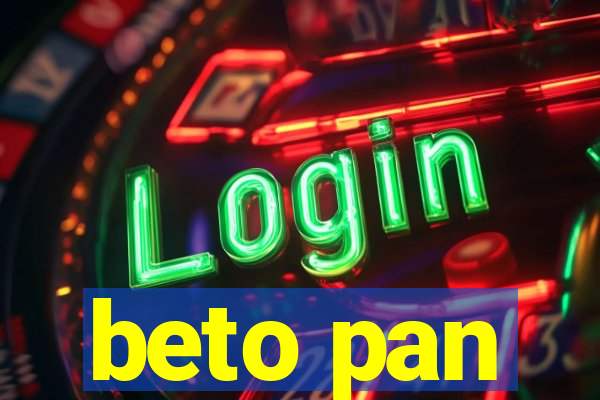 beto pan