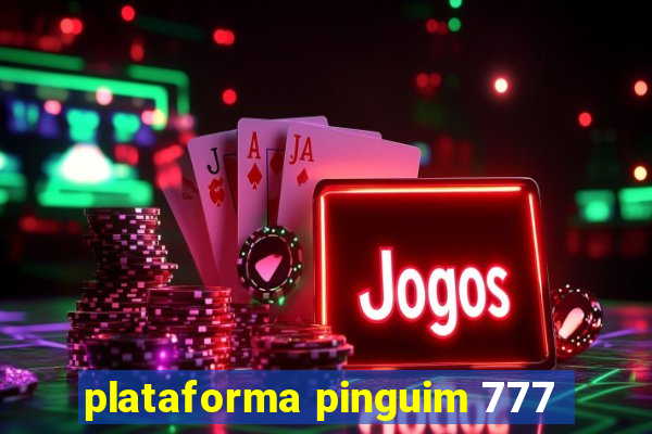 plataforma pinguim 777